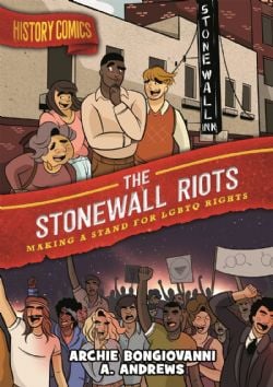 HISTORY COMICS -  THE STONEWALL RIOTS: MAKING A STAND FOR LGBTQ RIGHTS (V.A.)