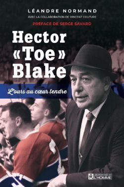 HOCKEY -  HECTOR «TOE» BLAKE, L'OURS AU COEUR TENDRE