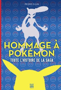 HOMMAGE ... -  À POKÉMON - TOUTE L'HISTOIRE DE LA SAGA (V.F.)