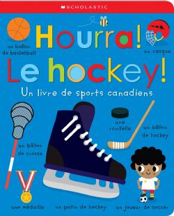 HOURRA ! LE HOCKEY ! -  UN LIVRE DE SPORTS CANADIENS (V.F.)