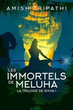 IMMORTELS DE MELUHA, LES -  LA TRILOGIE DE SHIVA 01