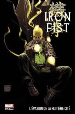 IRON FIST -  L'ÉVASION DE LA HUITIÈME CITÉ -  THE IMMORTAL IRON FIST (2006-2009) 03