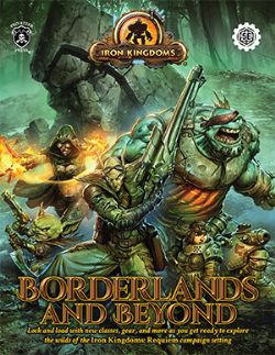 IRON KINGDOMS: RPG -  BORDERLANDS AND BEYOND CAMPAIGN (ENGLISH) -  LIVRE DE RÈGLE 5E