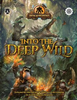 IRON KINGDOMS: RPG -  INTO THE DEEP WILD LIVRE DE BASE (ANGLAIS) -  LIVRE DE RÈGLE 5E