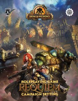 IRON KINGDOMS: RPG -  REQUIEM CAMPAIGN SETTINGS -  UNIVERS 5E
