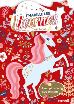 J'HABILLE LES LICORNES : C'EST NOËL ! : AVEC PLUS DE 500 STICKERS -  (V.F.)
