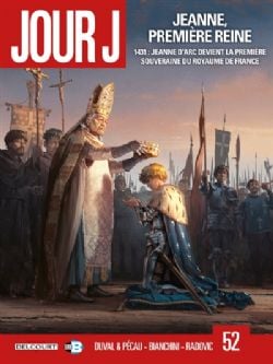 JOUR J -  JEANNE, PREMIÈRE REINE : 1431 : JEANNE D'ARC DEVIENT LA PREMIÈRE SOUVERAINE DU ROYAUME DE FRANCE (V.F.) 52
