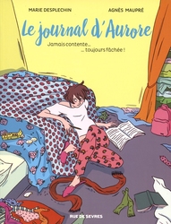 JOURNAL D'AURORE, LE -  JAMAIS CONTENTE... TOUJOURS FÂCHÉE !