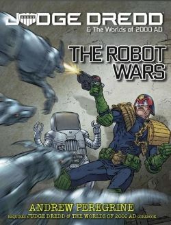 JUDGE DREDD & THE WORLDS OF 2000 AD -  ROBOT WARS (ANGLAIS)