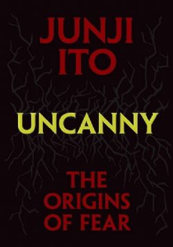 JUNJI ITO -  UNCANNY : THE ORIGINS OF FEAR (V.A.)