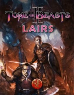 KOBOLD PRESS -  TOME OF BEASTS 2 - LAIRS -  SUPPLÉMENT 5E 5E