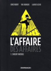 L'AFFAIRE DES AFFAIRES -  L'ARGENT INVISIBLE 01