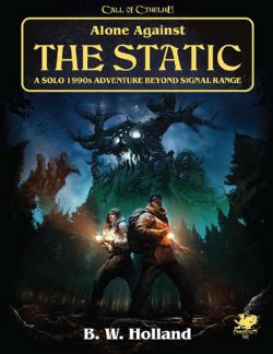 L'APPEL DE CTHULHU -  ALONE AGAINST THE STATIC (ANGLAIS)