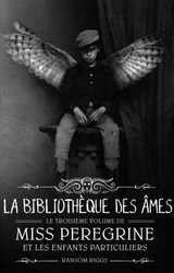 LA BIBLIOTHÈQUE DES ÂMES -  MISS PEREGRINE ET LES ENFANTS PARTICULIERS 03