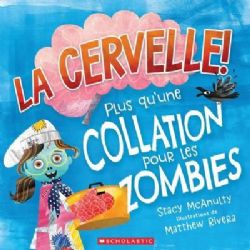 LA CERVELLE! : PLUS QU'UNE COLLATION POUR LES ZOMBIES -  (V.F.)