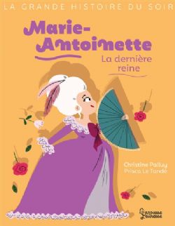 LA GRANDE HISTOIRE DU SOIR: MARIE-ANTOINETTE LA DERNIERE REINE