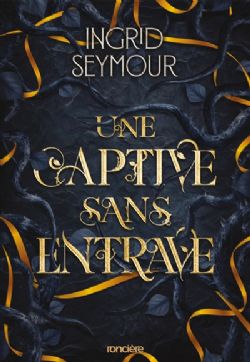 LA GRUÉRISSEUSE DE ROYAUMES -  UNE CAPTIVE SANS ENTRAVE (V.F.) 02