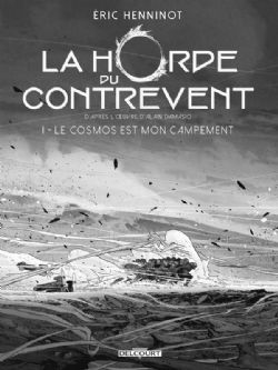 LA HORDE DU CONTREVENT -  LE COSMOS EST MON CAMPEMENT (ÉDITION SPÉCIALE NOIR & BLANC) 01