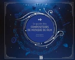 LE GUIDE DES COMPOSEURS DE MUSIQUE DE FILM
