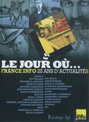 LE JOUR OU... -  FRANCE INFO: 25 ANS D'ACTUALITES