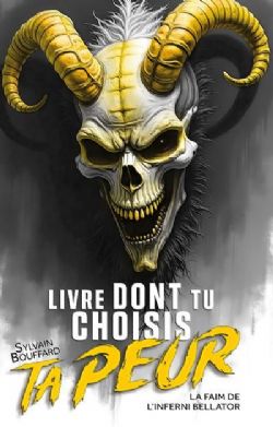 LE LIVRE DONT TU CHOISIS TA PEUR -  LA FAIM DE L'INFERNI BELLATOR (V.F.)
