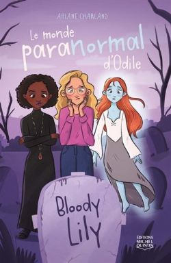 LE MONDE PARANORMAL D'ODILE -  BLOODY LILY 01