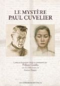 LE MYSTÈRE PAUL CUVELIER -  UN ARTISTE SANS CONCESSION RÉVÉLÉ PAR SA CORRESPONDANCE (V.F.)