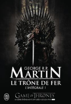 LE TRÔNE DE FER -  L'INTÉGRALE (V.F.) -  A SONG OF ICE AND FIRE 01
