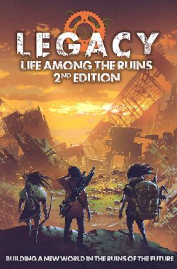 LEGACY: LIFE AMONG THE RUINS -  LIVRE DE BASE (ANGLAIS) -  2E EDITION