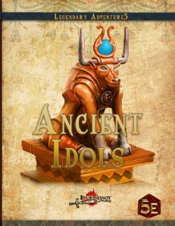 LEGENDARY GAMES -  ANCIENT IDOLS (ANGLAIS) -  AVENTURE 5E