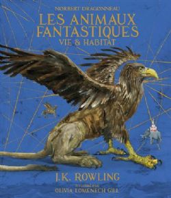 LES ANIMAUX FANTASTIQUES -  VIE ET HABITAT - ÉDITION ILLUSTRÉE (V.F.)
