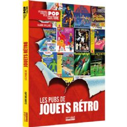 LES ARCHIVES VISUELLES DE LA CULTURE POP -  LES PUBS DE JOUETS RÉTRO (V.F.) 01