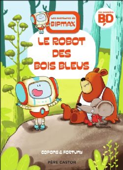 LES AVENTURES DE BIPMAX -  LE ROBOT DES BOIS BLEUS (V.F.) 01