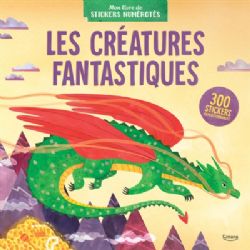 LES CRÉATURES FANTASTIQUES : 300 STICKERS REPOSITIONNABLES -  (V.F.)