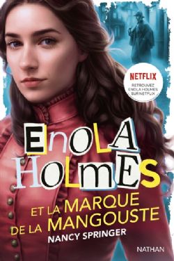 LES ENQUÊTES D'ENOLA HOLMES -  ENOLA HOLMES ET LA MARQUE DE LA MANGOUSTE (V.F.)