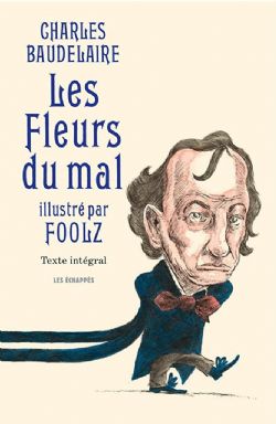 LES FLEURS DU MAL -  ILLUSTRÉ PAR FOOLZ