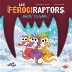 LES FÉROCIRAPTORS -  CROC'OSAURE ! (V.F.)