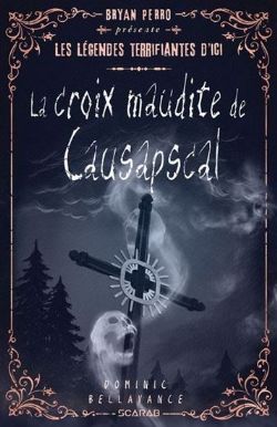 LES LÉGENDES TERRIFIANTES D'ICI -  LA CROIX MAUDITE DE CAUSAPSCAL (V.F.)