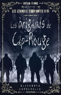 LES LÉGENDES TERRIFIANTES D'ICI -  LES BRIGANDS DE CAP-ROUGE (V.F.)