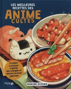LES MEILLEURES RECETTES DES ANIME CULTES -  (V.F.)