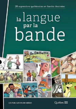 LES PUBLICATIONS DU QUEBEC -  28 EXPRESSIONS QUEBECOISES EN BANDE DESSINÉES -  LA LANGUE PAR LA BANDE
