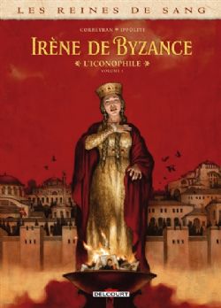 LES REINES DE SANG -  (V.F.) -  IRÈNE DE BYZANCE, L'ICONOPHILE 01