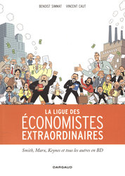 LIGUE DES ECONOMISTES EXTRAORDINAIRES, LA -  SMITH, MARX, KEYNES ET TOUS LES AUTRES EN BD