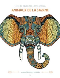 LIVRE DE COLORIAGE ANTI-STRESS - ANIMAUX DE LA SAVANE