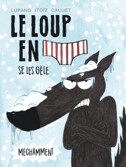 LOUP EN SLIP, LE -  SE LES GÈLE MÉCHAMMENT 02