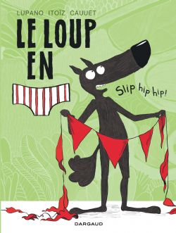 LOUP EN SLIP, LE -  SLIP HIP HIP ! 03