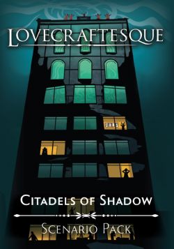 LOVECRAFTESQUE -  CITADELS OF SHADOW EXPANSION (ANGLAIS) -  SCÉNARIO