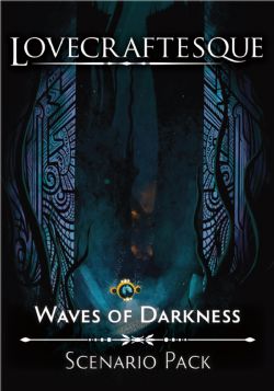 LOVECRAFTESQUE -  WAVES OF DARKNESS EXPANSION (ANGLAIS)