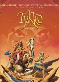 LÉGENDES DE TROY -  INTÉGRALE - TOMES 01 À 03 (V.F.) -  TYKKO DES SABLES