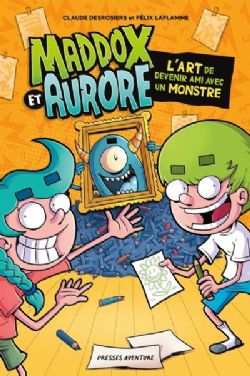 MADDOX ET AURORE -  L'ART DE DEVENIR AMI AVEC UN MONSTRE (V.F.)